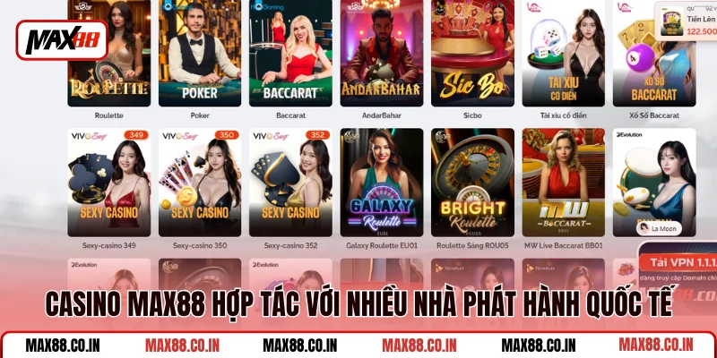 Live Casino MAX88 4 Casino MAX88 hợp tác với nhiều nhà phát hành quốc tế