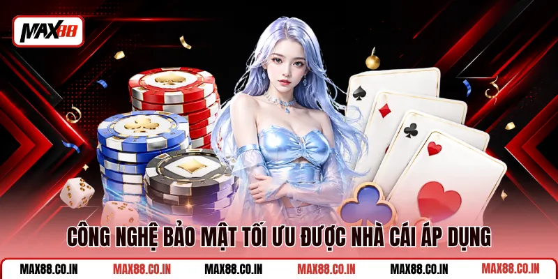 Giới Thiệu MAX88 2 Công nghệ bảo mật tối ưu được nhà cái áp dụng