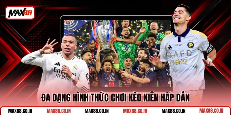 Kèo Xiên Là Gì? Hướng Dẫn Chơi Cược Xiên Cho Người Mới 2 Đa dạng hình thức chơi kèo xiên hấp dẫn