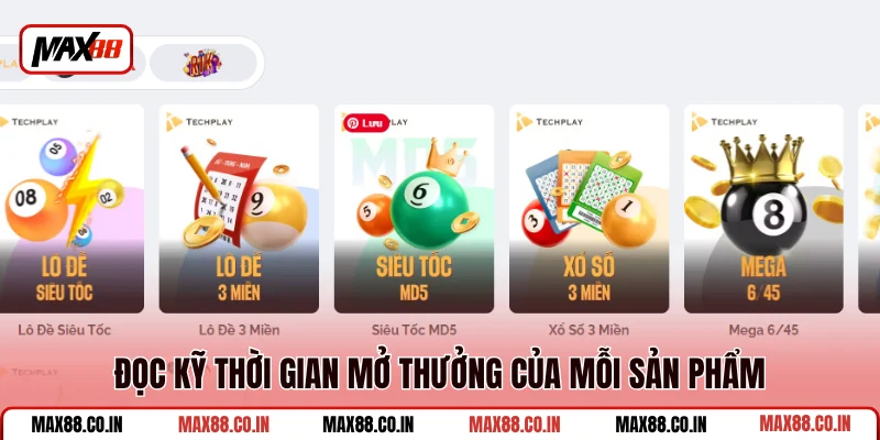 Lô Đề MAX88 4 Đọc kỹ thời gian mở thưởng của mỗi sản phẩm