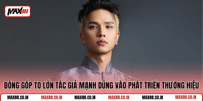Đóng góp to lớn tác giả Mạnh Dũng vào phát triển thương hiệu