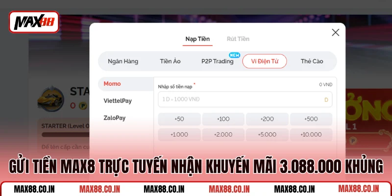 Gửi Tiền MAX88 4 Gửi tiền MAX8 trực tuyến nhận khuyến mãi 3.088.000 khủng
