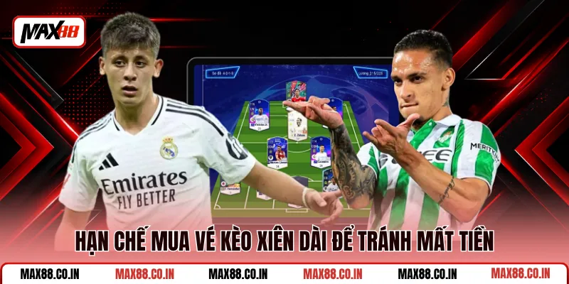 Kèo Xiên Là Gì? Hướng Dẫn Chơi Cược Xiên Cho Người Mới 3 Hạn chế mua vé kèo xiên dài để tránh mất tiền