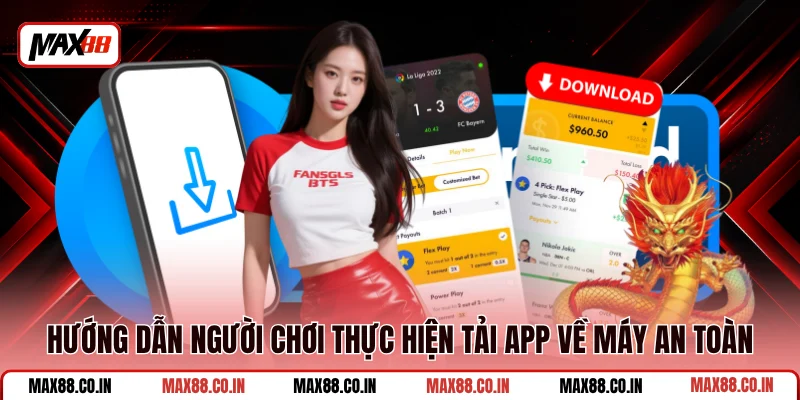 Tải App MAX88 2 Hướng dẫn người chơi thực hiện tải app về máy an toàn