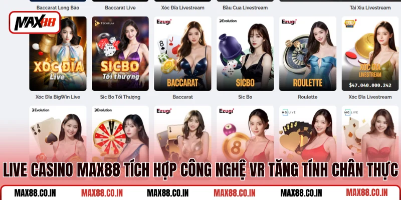 Live Casino MAX88 2 Live casino MAX88 tích hợp công nghệ vr tăng tính chân thực