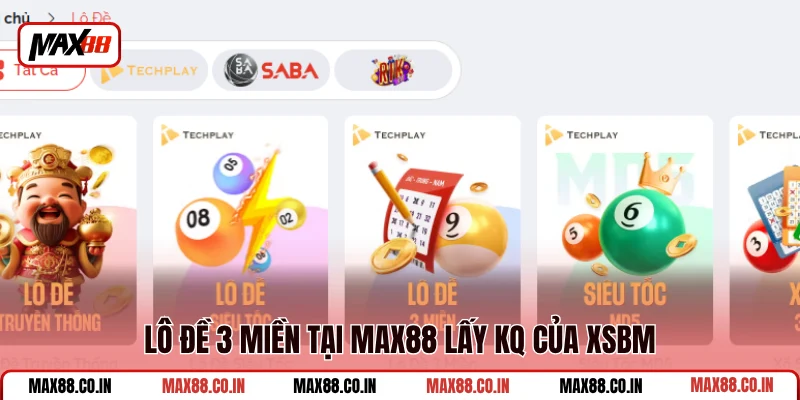 Lô Đề MAX88 3 Lô đề 3 miền tại MAX88 lấy KQ của XSBM