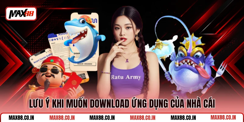 Tải App MAX88 4 Lưu ý khi muốn download ứng dụng của nhà cái