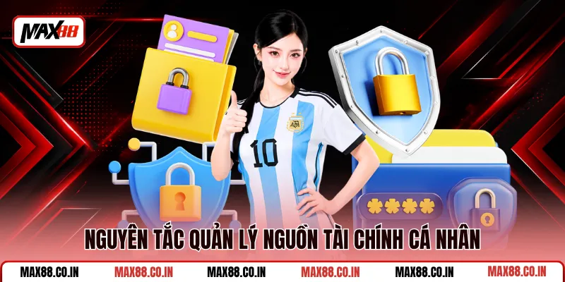 Chơi Có Trách Nhiệm MAX88 1 Nguyên tắc quản lý nguồn tài chính cá nhân