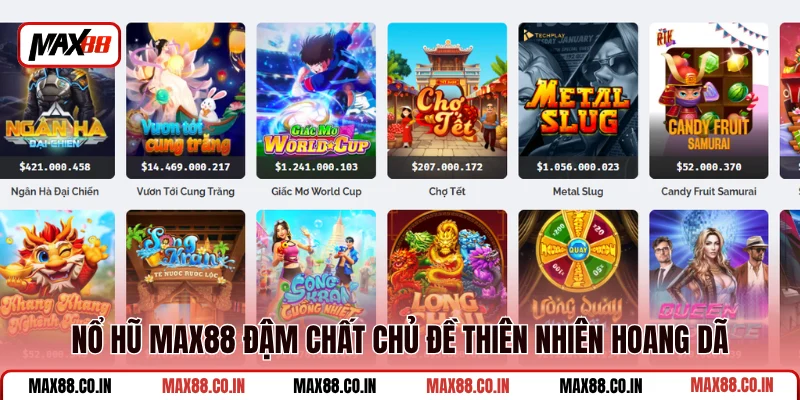 Nổ Hũ MAX88 3 Nổ hũ MAX88 đậm chất chủ đề thiên nhiên hoang dã