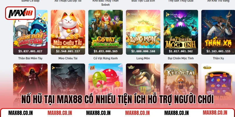 Nổ Hũ MAX88 1 Nổ hũ tại MAX88 có nhiều tiện ích hỗ trợ người chơi