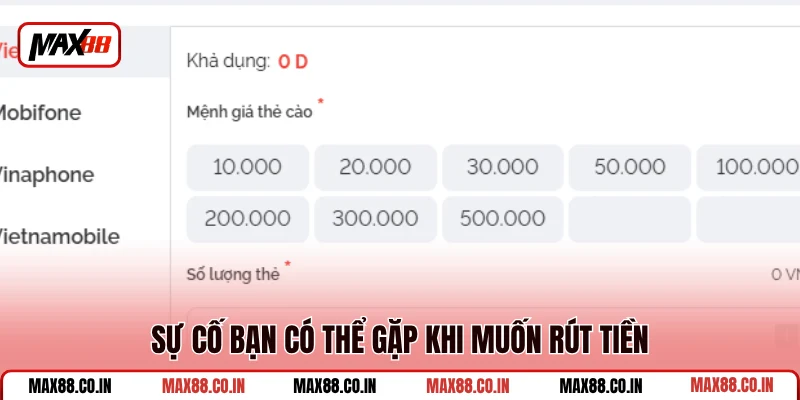 Rút Tiền MAX88 4 Sự cố bạn có thể gặp khi muốn rút tiền