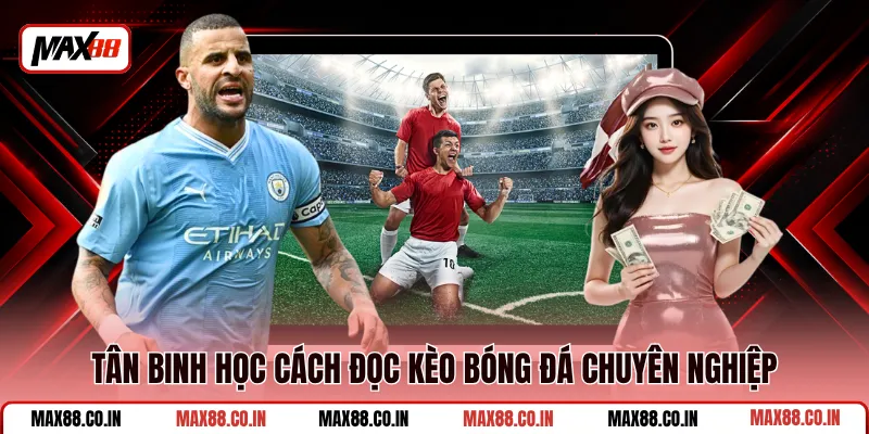 Cách Đọc Kèo Bóng Đá Dễ Hiểu Cho Người Mới Cá Cược 2 Tân binh học cách đọc kèo bóng đá chuyên nghiệp